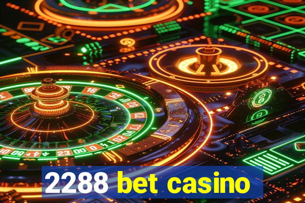 2288 bet casino